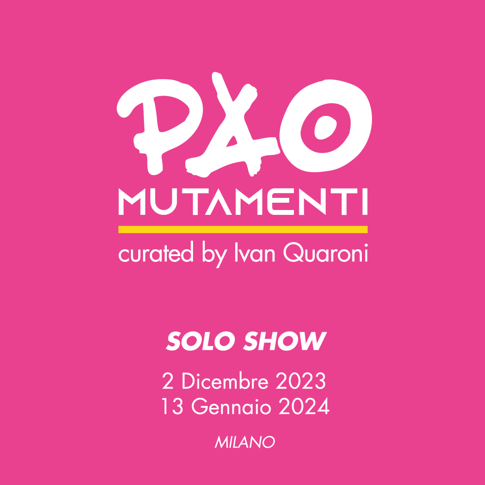 Mostra personale di Pao Via 22 marzo 39, milano dal 2 dicembre 2023