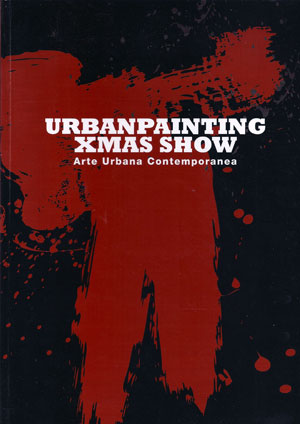 Urbanpainting Xmas Show, Arte Urbana Contemporanea